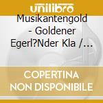Musikantengold - Goldener Egerl?Nder Kla / Various cd