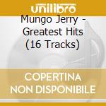Mungo Jerry - Greatest Hits (16 Tracks) cd
