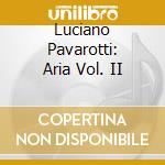 Luciano Pavarotti: Aria Vol. II cd