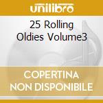 25 Rolling Oldies Volume3 cd