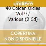 40 Golden Oldies Vol 9 / Various (2 Cd) cd
