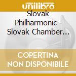Slovak Philharmonic - Slovak Chamber Orche cd