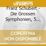 Franz Schubert - Die Grossen Symphonien, 5 Und 8 (2 Cd) cd