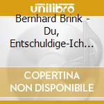 Bernhard Brink - Du, Entschuldige-Ich Kenn Dich cd