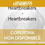 Heartbreakers - Heartbreakers cd musicale di Heartbreakers