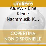 Aa.Vv. - Eine Kleine Nachtmusik K 525/ Divertimenti, Serenades, Symphonies Nos. 26 & 28 (2 Cd) cd