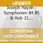 Joseph Haydn - Symphonien 84 85 & Hob 21 Concertante (2 Cd) cd