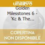 Golden Milesstones 6 - 'Kc & The Sunshine Band, Sam & Dave, Rube'