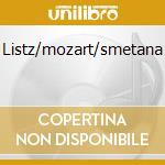 Listz/mozart/smetana cd