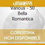 Various - 50 Bella Romantica cd
