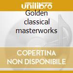 Golden classical masterworks cd