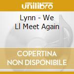 Lynn - We Ll Meet Again cd