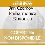 Jan Czerkov - Philharmonica Slavonica cd