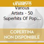 Various Artists - 50 Superhits Of Pop Vol. 1 (2 Cd) cd