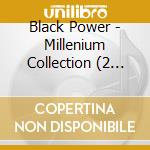 Black Power - Millenium Collection (2 Cd) cd