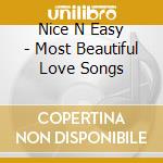 Nice N Easy - Most Beautiful Love Songs