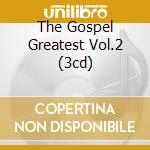 The Gospel Greatest Vol.2 (3cd) cd musicale di ARTISTI VARI