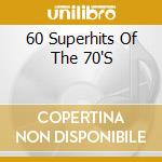 60 Superhits Of The 70'S cd musicale di Terminal Video