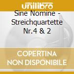 Sine Nomine - Streichquartette Nr.4 & 2 cd musicale