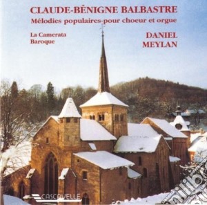 Claude-Benigne Balbastre - Melodies Populaires Pour Choeur Et Orgue cd musicale di Daniel Meylan