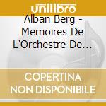 Alban Berg - Memoires De L'Orchestre De La Suisse... cd musicale di Alban Berg
