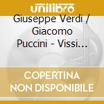 Giuseppe Verdi / Giacomo Puccini - Vissi D'Arte cd musicale di Verdi / Giacomo Puccini