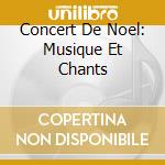 Concert De Noel: Musique Et Chants cd