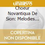 Choeur Novantiqua De Sion: Melodies Gregoriennes De La Tradition Des Chartreux cd musicale di Choeur Novantiqua De Sion