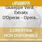 Giuseppe Verdi - Extraits D'Operas - Opera Excerpts cd