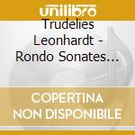 Trudelies Leonhardt - Rondo Sonates Fantaisie Et Variations cd musicale