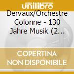 Dervaux/Orchestre Colonne - 130 Jahre Musik (2 Cd) cd