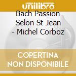 Bach Passion Selon St Jean - Michel Corboz cd