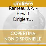 Rameau J.P. - Hewitt Dirigiert Rameau (2 Cd) cd musicale