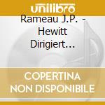 Rameau J.P. - Hewitt Dirigiert Rameau (2 Cd) cd