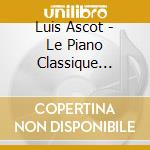 Luis Ascot - Le Piano Classique D'Amerique Latine cd