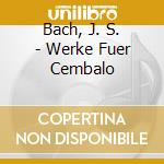 Bach, J. S. - Werke Fuer Cembalo cd