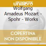 Wolfgang Amadeus Mozart - Spohr - Works cd