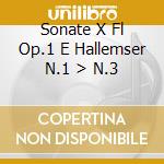 Sonate X Fl Op.1 E Hallemser N.1 > N.3 cd