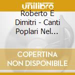 Roberto E Dimitri - Canti Poplari Nel Ticino cd musicale