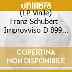 (LP Vinile) Franz Schubert - Improvviso D 899 (1828) N.1 N.4 Op 90 vinile