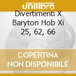 Divertimenti X Baryton Hob Xi 25, 62, 66 cd musicale di HAYDN