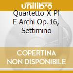Quartetto X Pf E Archi Op.16, Settimino cd