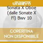 Sonata X Oboe (dalle Sonate X Fl) Bwv 10 cd musicale di Johann Sebastian Bach
