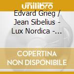 Edvard Grieg / Jean Sibelius - Lux Nordica - Cello And Piano cd