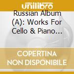 Russian Album (A): Works For Cello & Piano - Prokofiev, Shostakovich, Schnittke cd