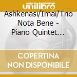 Ashkenasi/Imai/Trio Nota Bene - Piano Quintet Op. 1 & 26 cd