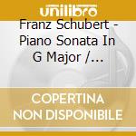 Franz Schubert - Piano Sonata In G Major / Guillaume Bellom (Piano) cd musicale di Schubert, Franz