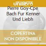 Pierre Goy-Cpe Bach Fur Kenner Und Liebh cd
