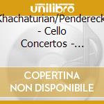 Khachaturian/Penderecki - Cello Concertos - Astrig Siranossian cd