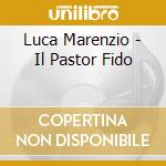 Luca Marenzio - Il Pastor Fido
